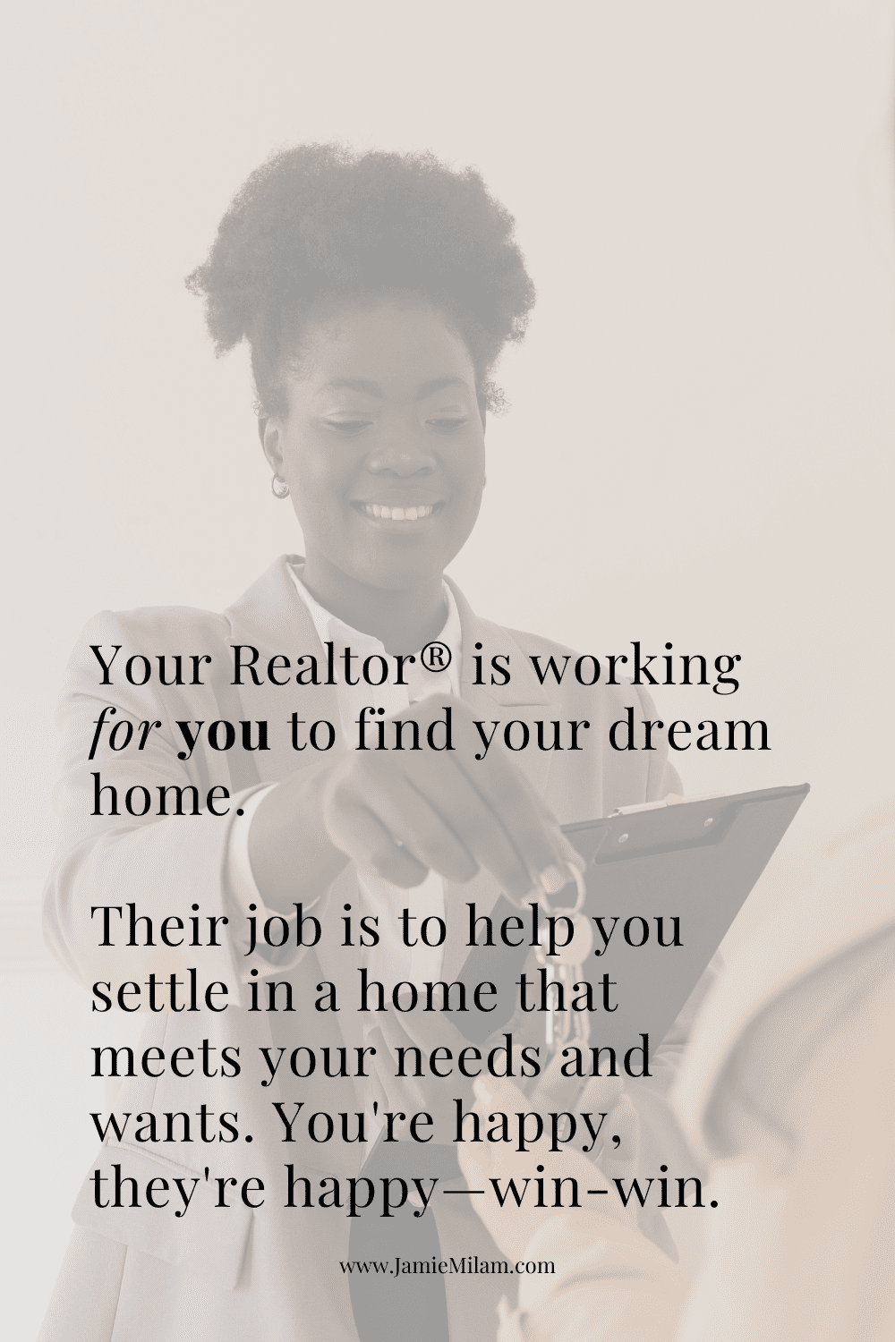 Image of woman handing over keys with overlaid text that says "your Realtor® is working for you to find your dream home. Their job is to help you settle in a home that meets your needs and wants. You're happy, they're happy—win-win. "