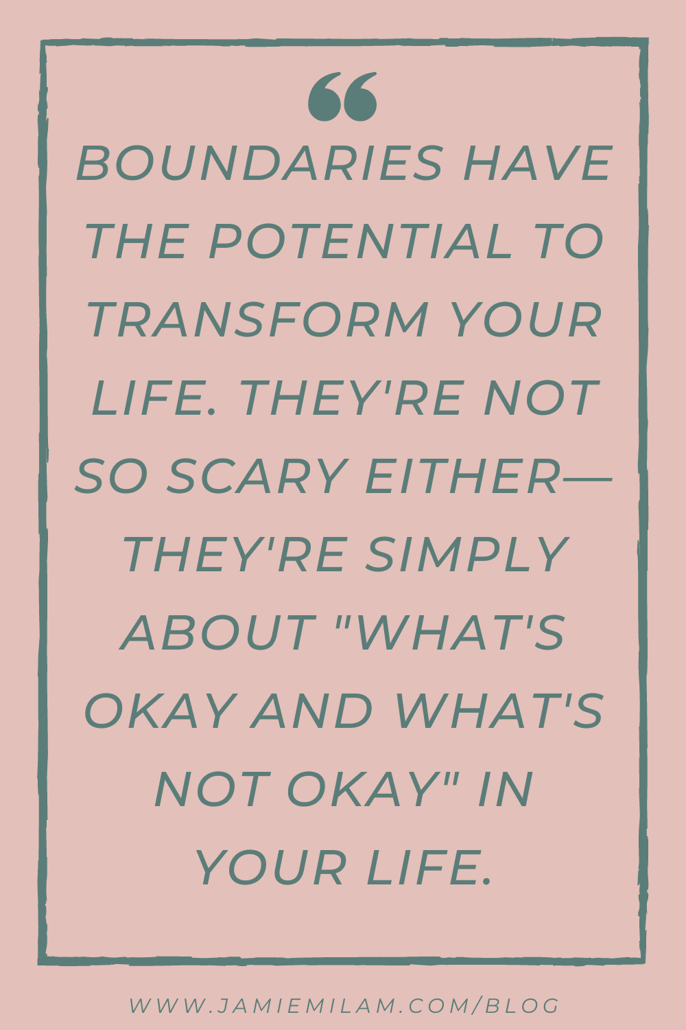 Text: "Boundaries have the potential to transform your life. They're not so scary either—they're simply about "what's okay and what's not okay" in your life.