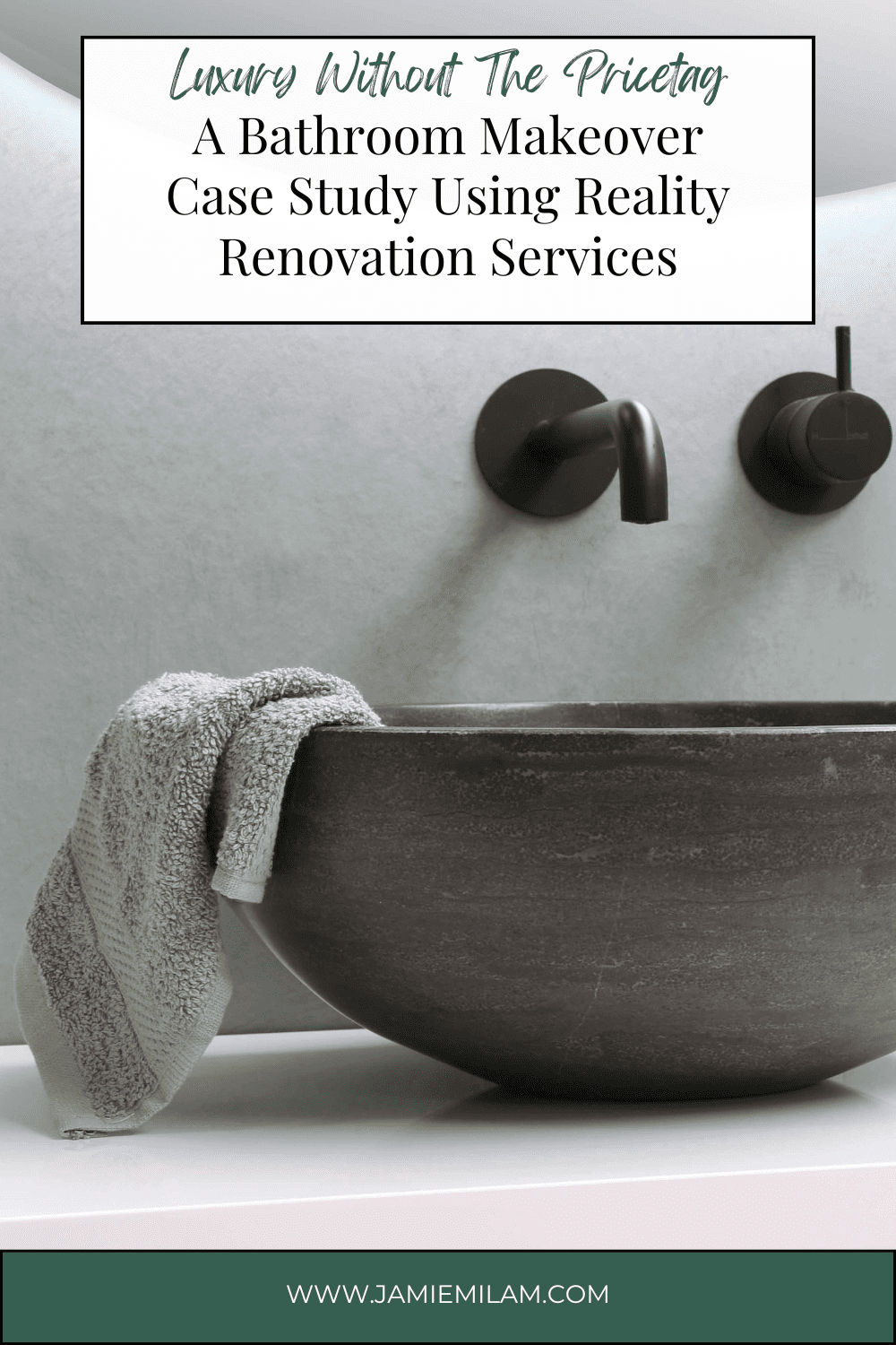 Stone bathroom sink with cloth on the side and the text "Luxury Without the Pricetag: A Bathroom Makeover Case Study using Reality Renovation Services"