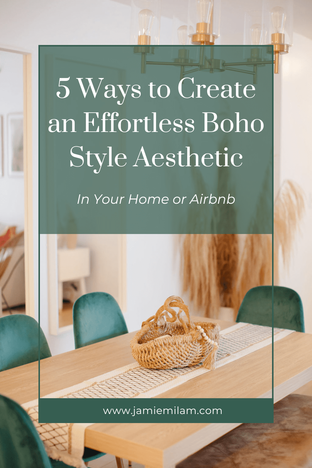 Image of a boho style dining room and text that says "5 ways to create an effortless boho style aesthetic in your home or Airbnb"