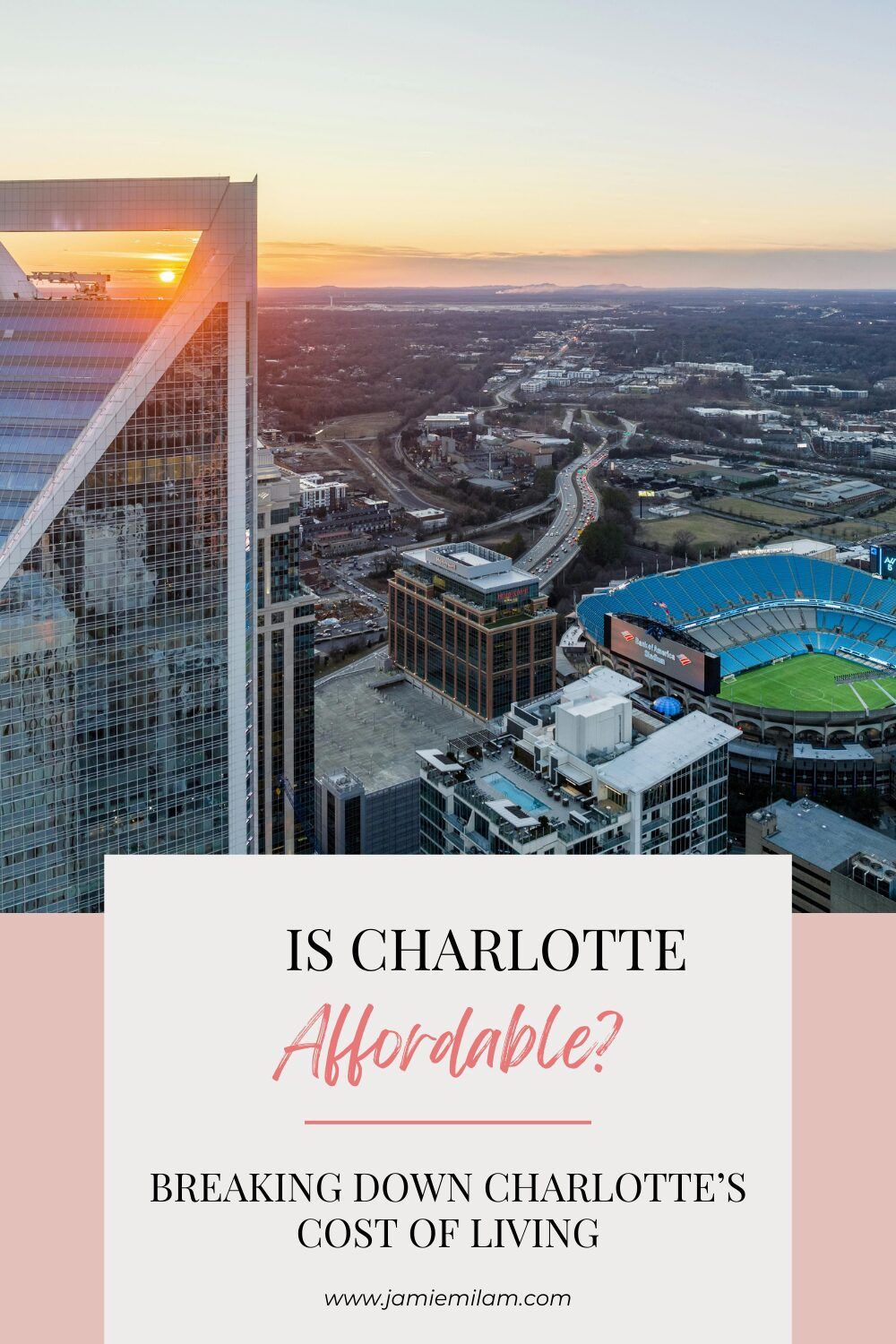 Image of Charlotte North Carolina's skyline during sunset, and the text "Is Charlotte Expensive? Breaking Down Charlotte's Cost of Living."