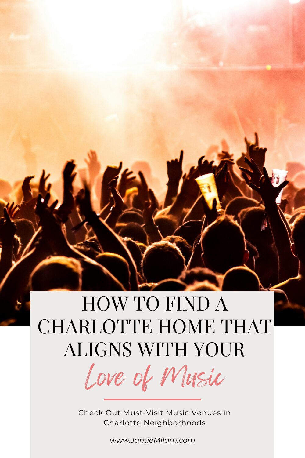 Charlotte Homes_Music Image of a crowd at a concert and text that says "How to Find a Charlotte Home That Aligns with Your Love of Music."