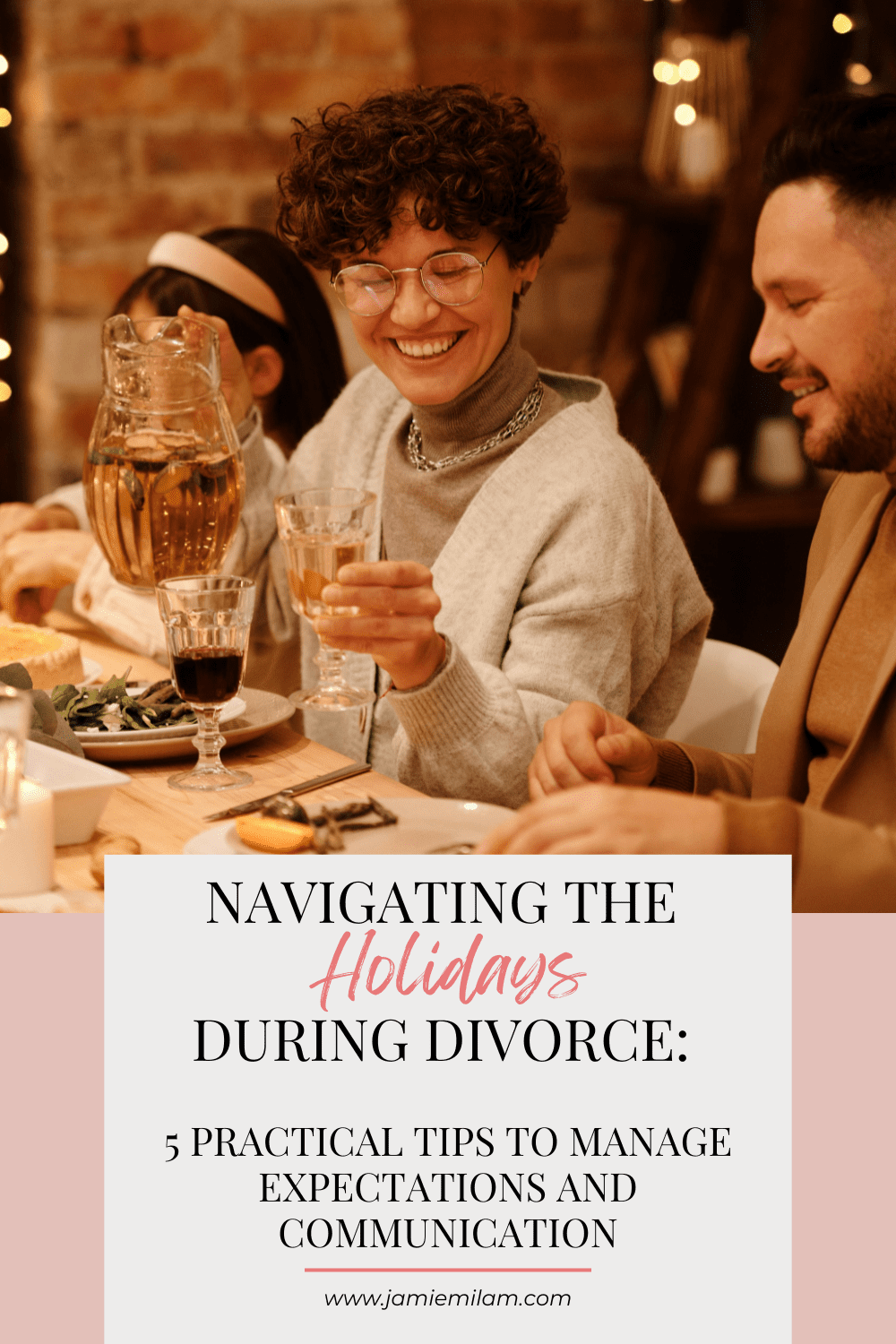 A man, woman, and child smiling while sitting around a holiday dinner table. Text says "Navigating the Holidays During Divorce: 5 Practical Tips to Manage Expectations and Communication."