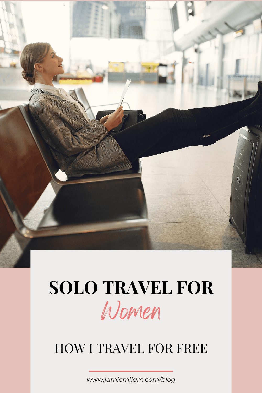 Image of a solo woman at the airport with her luggage, and the text "Solo Travel for Women: How I travel for Free"