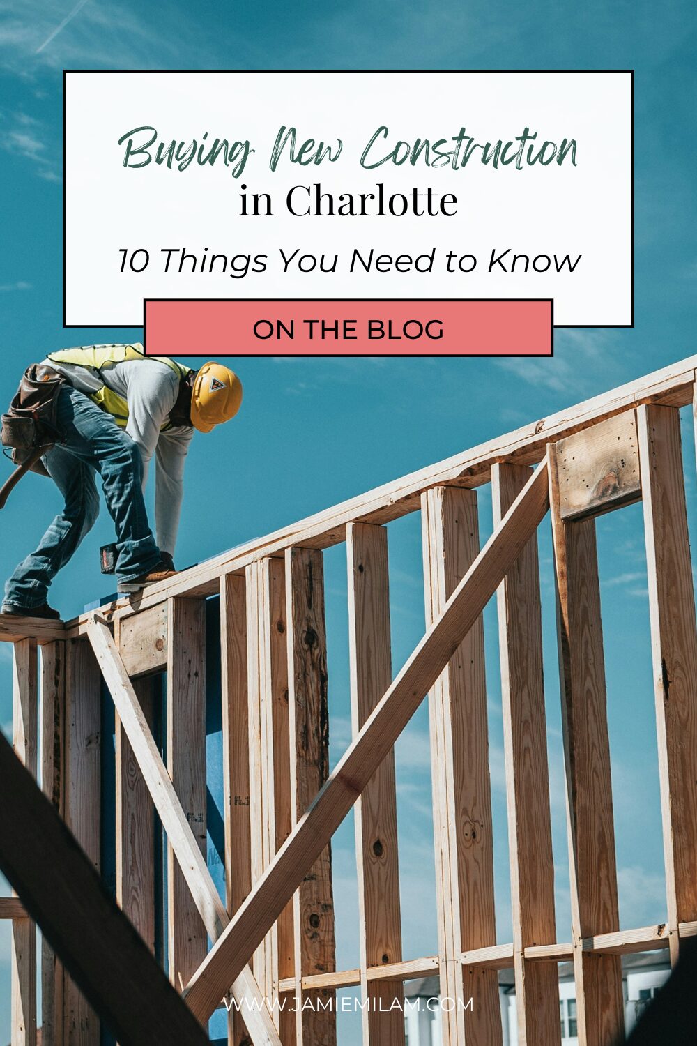 Buying New Construction in Charlotte Image of a worker on top of the framing of a new construction home and the text "Buying New Construction in Charlotte: 10 Things You Need to Know"