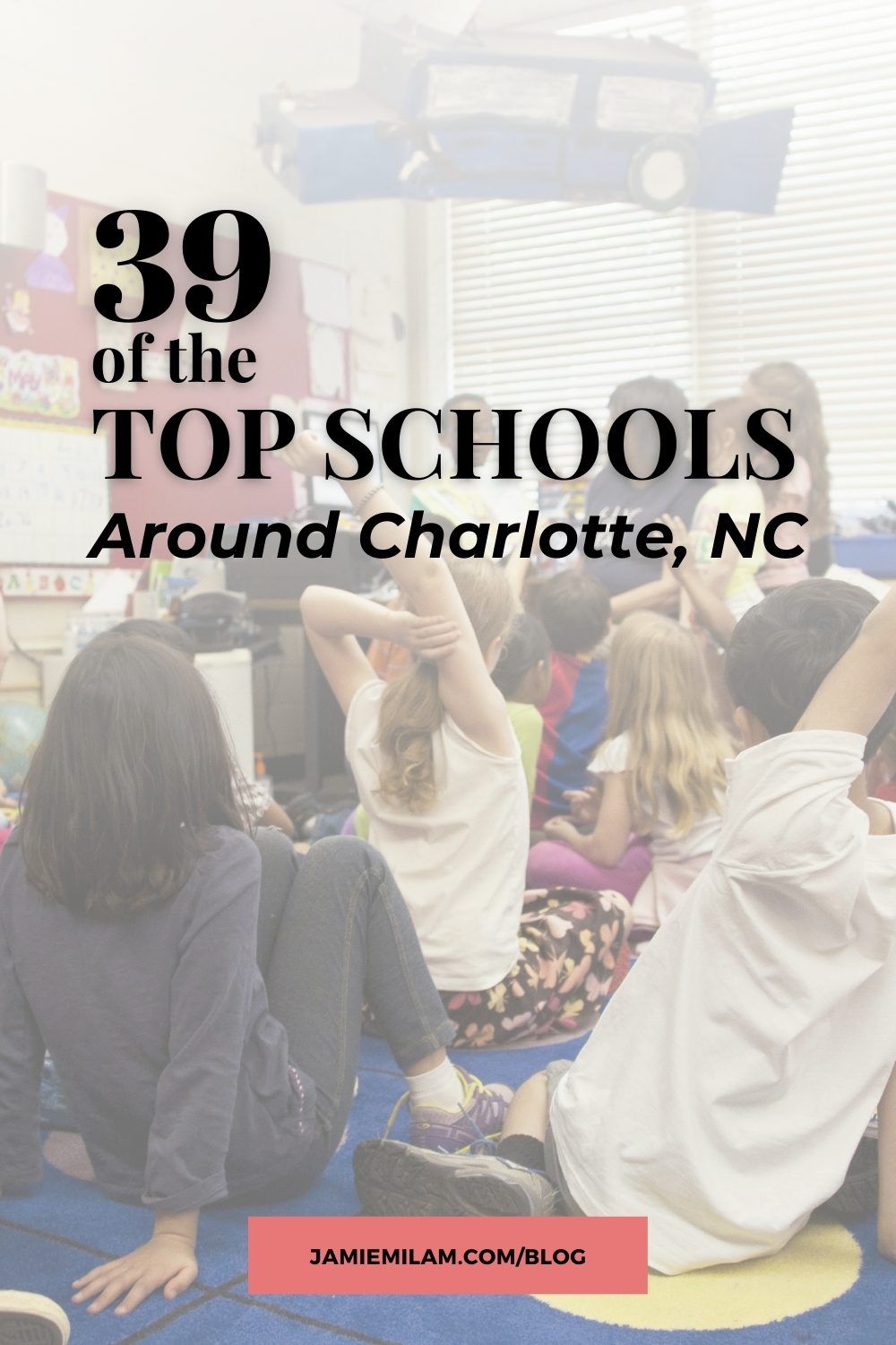 39 Top-Rated Schools in Charlotte photo of students sitting that has text overlay that says 39 of the top schools around Charlotte NC