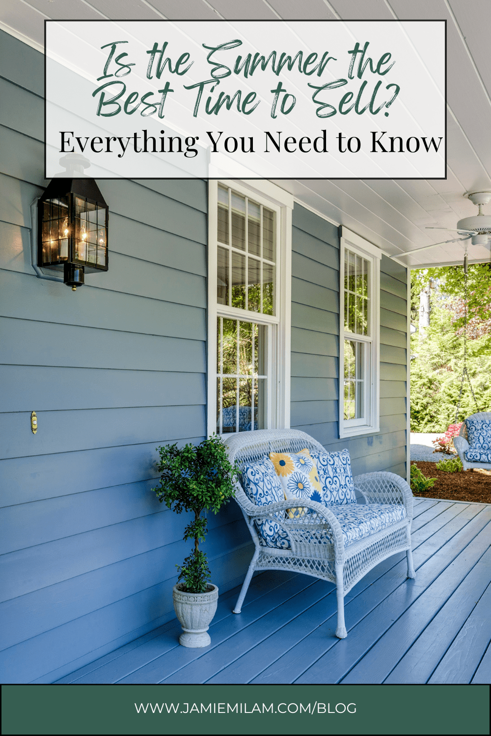 Image of a home during summer time with the text "Is Summer the Best Time to Sell Your House? Here's Everything You Need to Know"