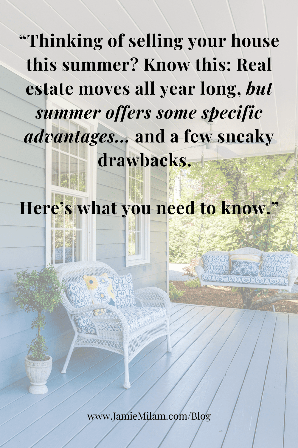 Photo of a summer-ready patio and the text: "Thinking of selling your home this sumer? Know this: Real estate moves all year long, but summer offers a few specific advantages... and a few sneaky drawbacks. Here's what you need to know."