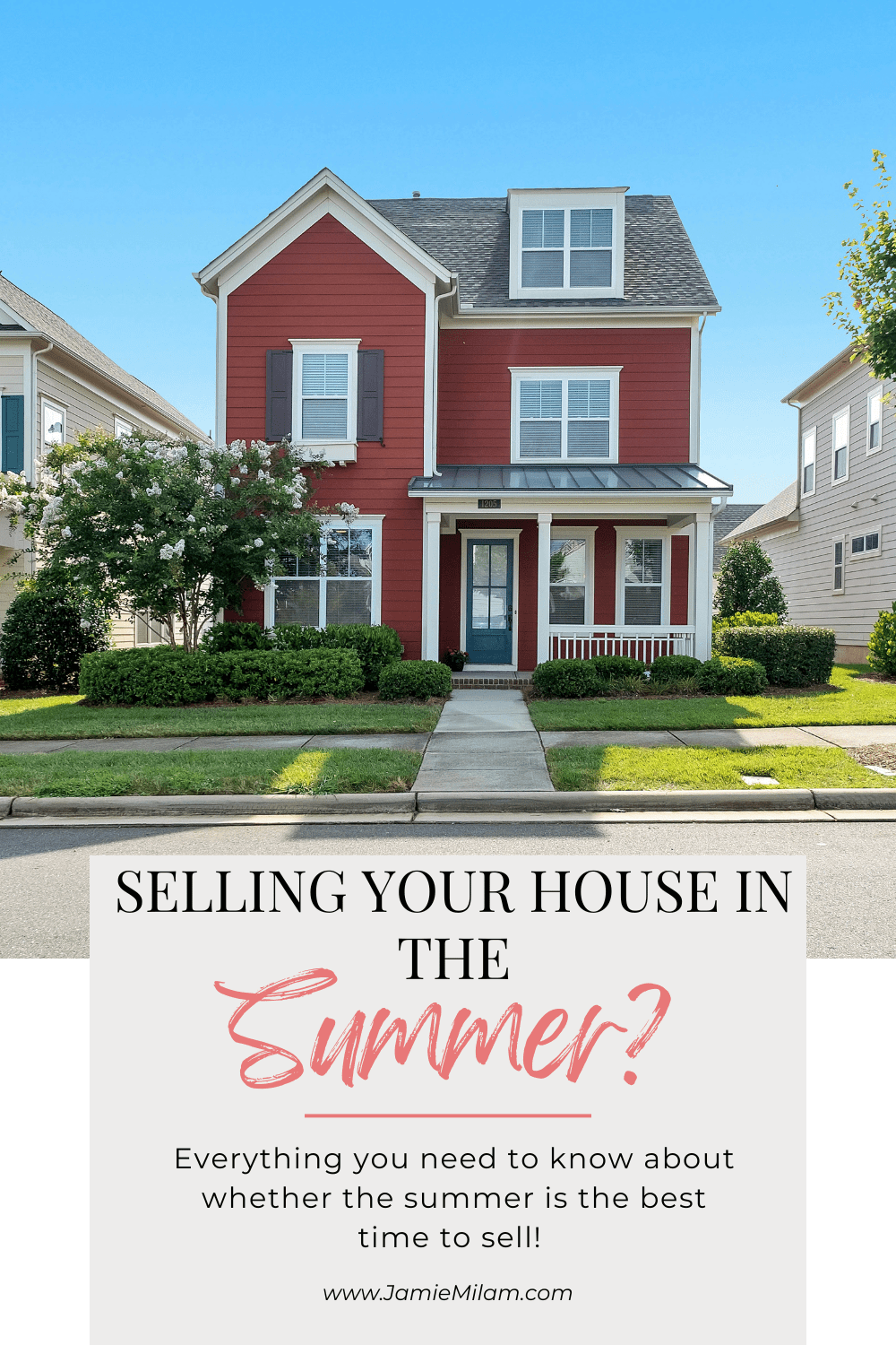 Image of a home during summer time with the text "Is Summer the Best Time to Sell Your House? Here's Everything You Need to Know"