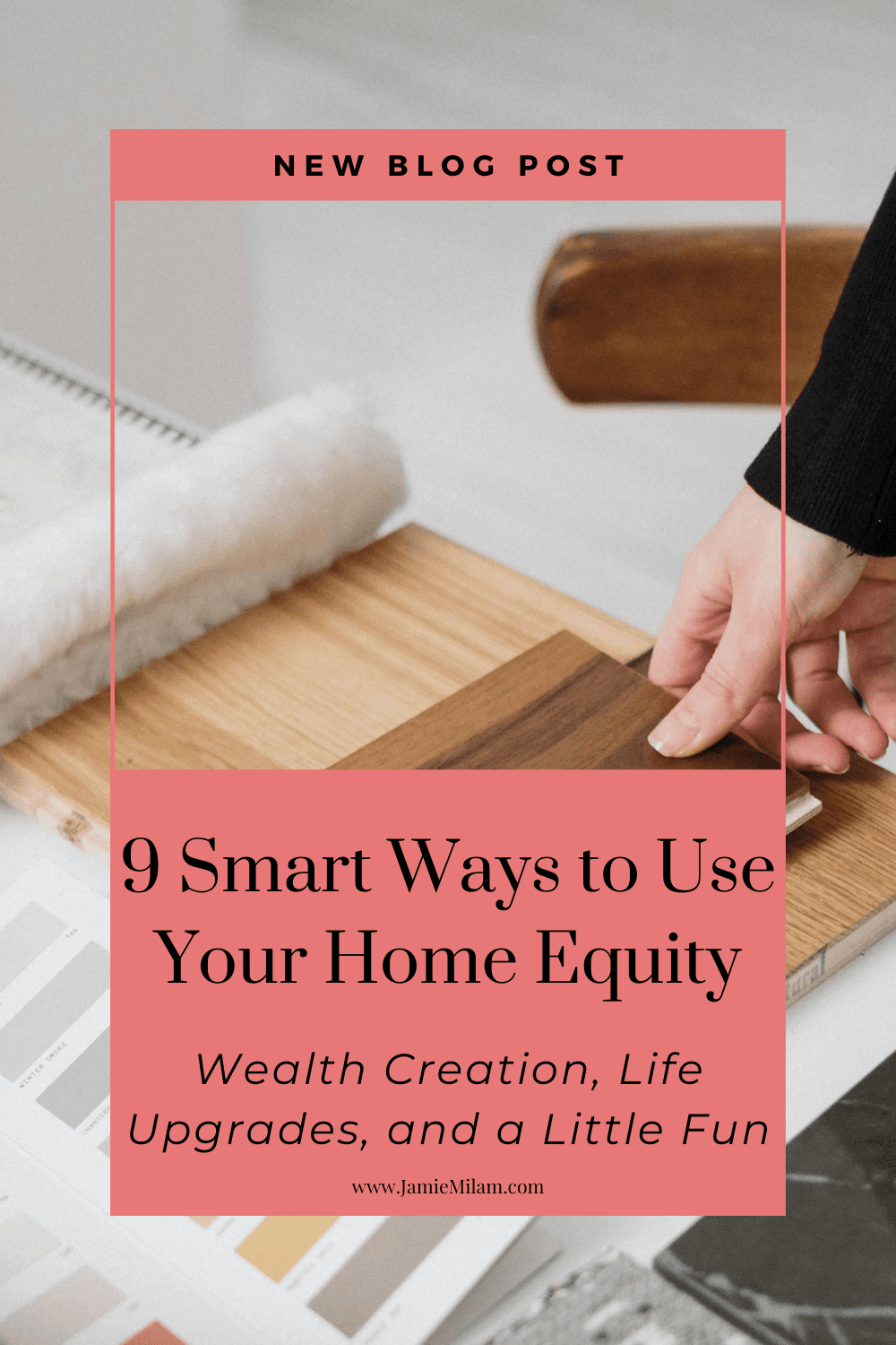 Image of People looking at sample floors and colours on a table, planning for a home renovation, and the text "9 Smart Ways to Use Your Home Equity: Wealth Creation, Life Upgrades, and a Little Fun."