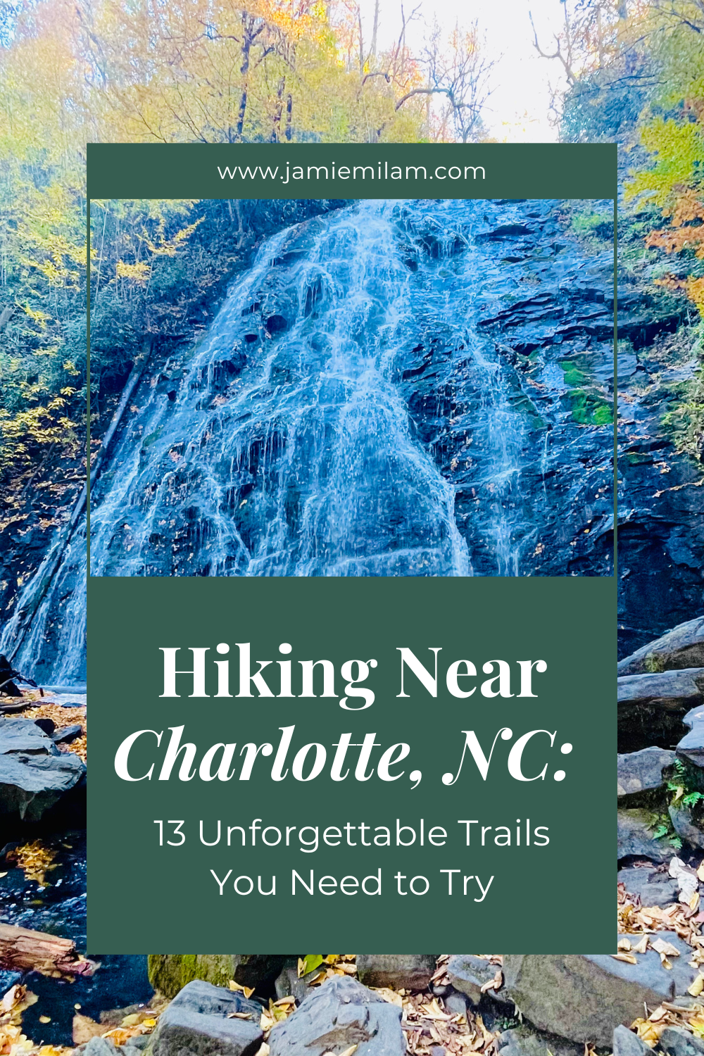 Photo of a beautiful waterfall - the view from a hike near Charlotte, NC. Text says "Hiking Near Charlotte, NC: 13 Unforgettable Trails You Need to Try"
