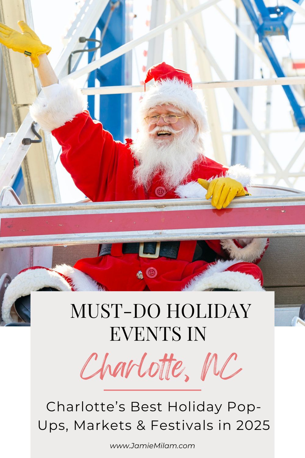 Image of Santa Clause waving from a ferris wheel and the text "26 Must-Do Holiday Events in 2025: Charlotte’s Best Holiday Pop-Ups, Markets & Festivals"