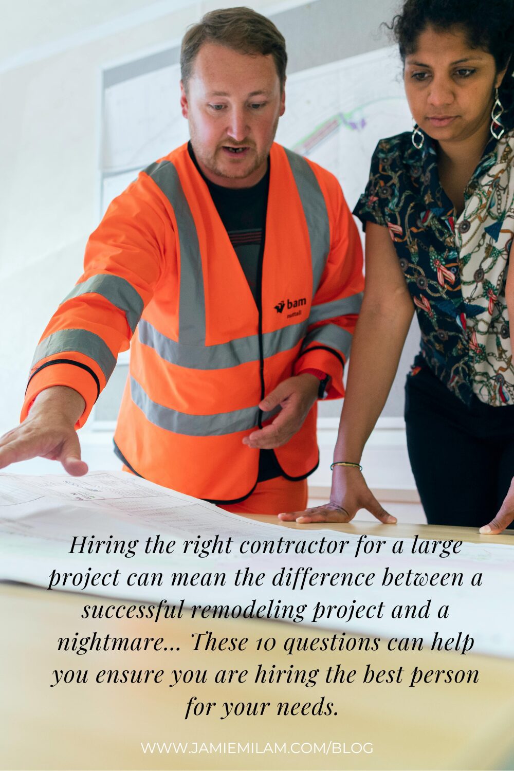 Image of a contractor showing plans to their client and the text "Hiring the right contractor for a large project can mean the difference between a successful remodeling project and a nightmare. These 10 questions can help you ensure you are hiring the best person for your needs."