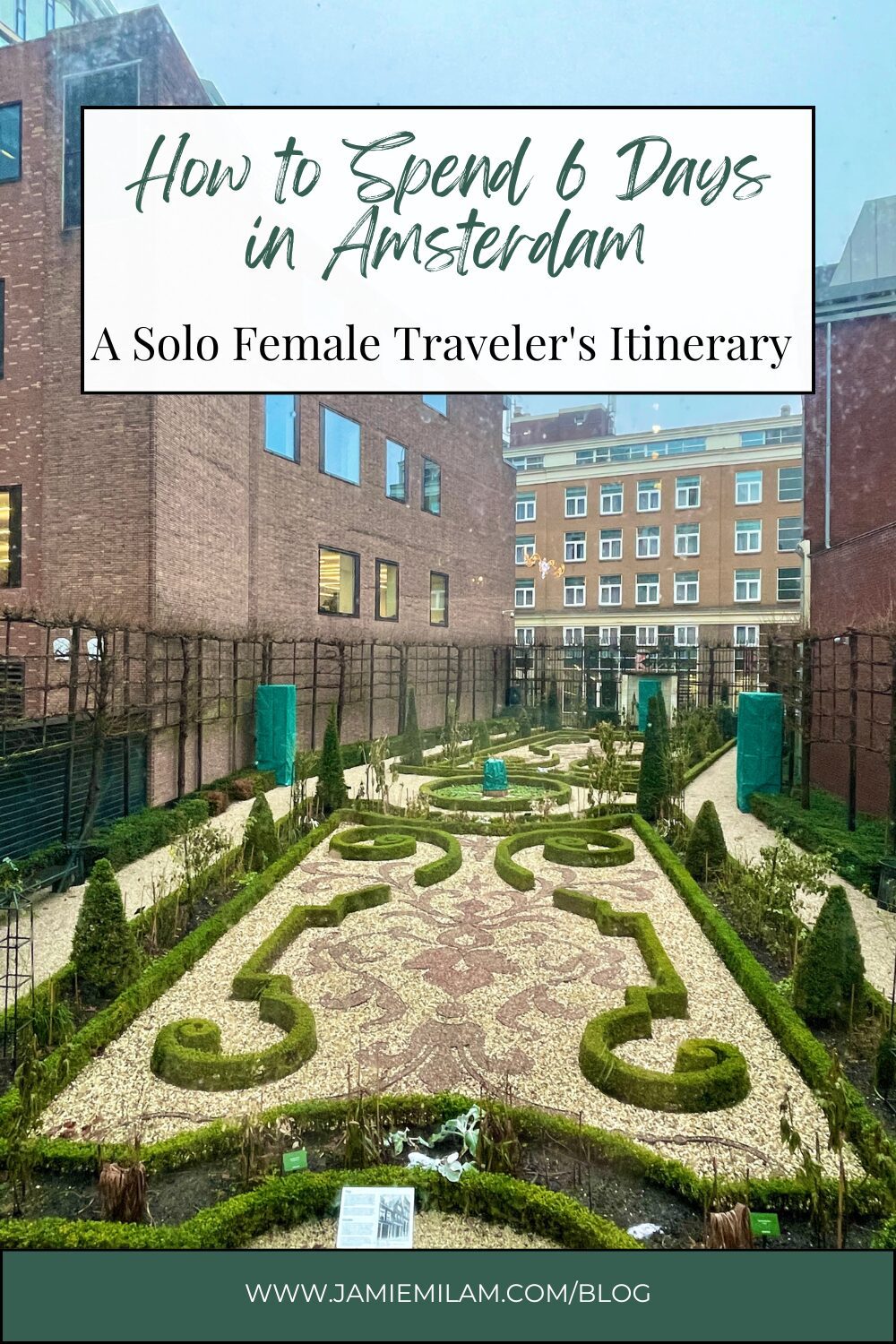 Image of gardens in Amsterdam with the text "How to Spend 6 Days in Amsterdam: A Solo Female Traveler's Itinerary"